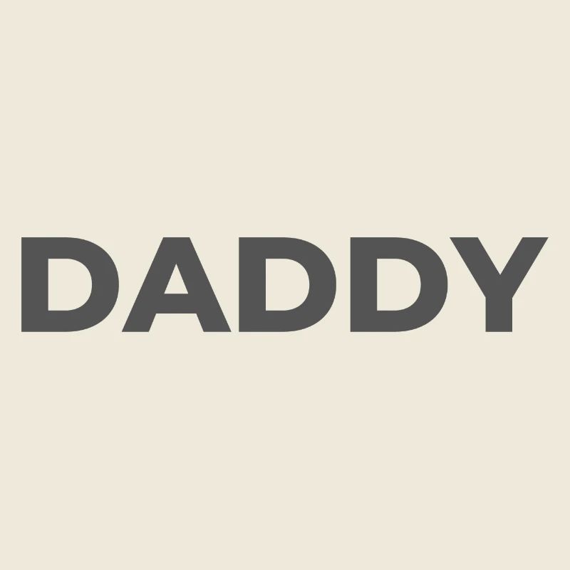 Daddy Dad Dad Dad Dad Favorite person
