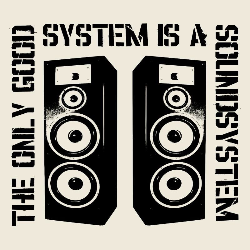 The Only Good System is a Soundsystem