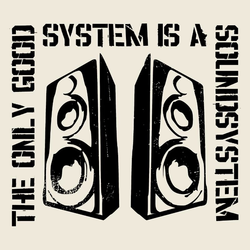 The Only Good System is a Soundsystem