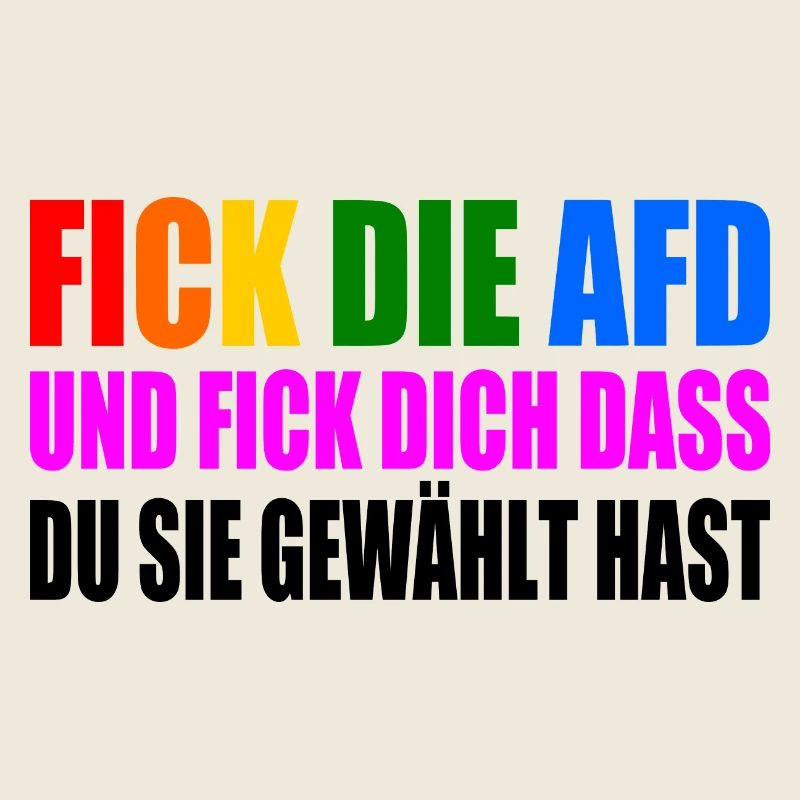 fick die afd und fick dich dass du sie gewählt has