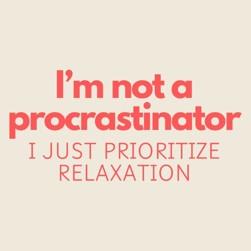 I’m not a procrastinator