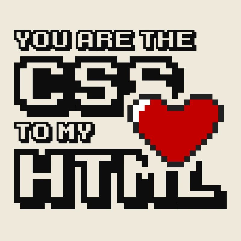 Vous êtes le css à mon html