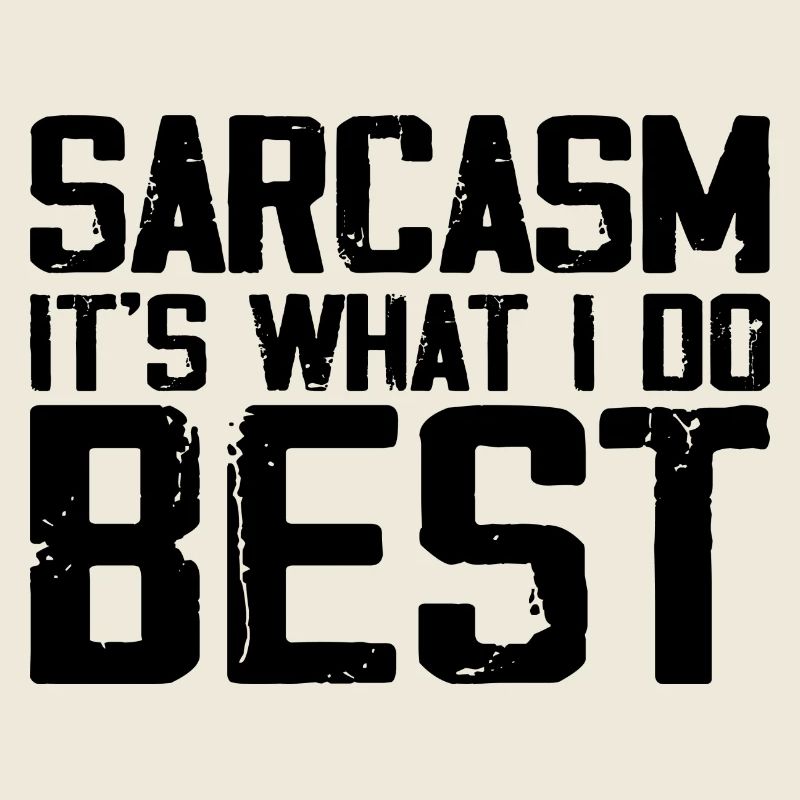 Sarcasm Is What I Do Best | Funny Sarcastic