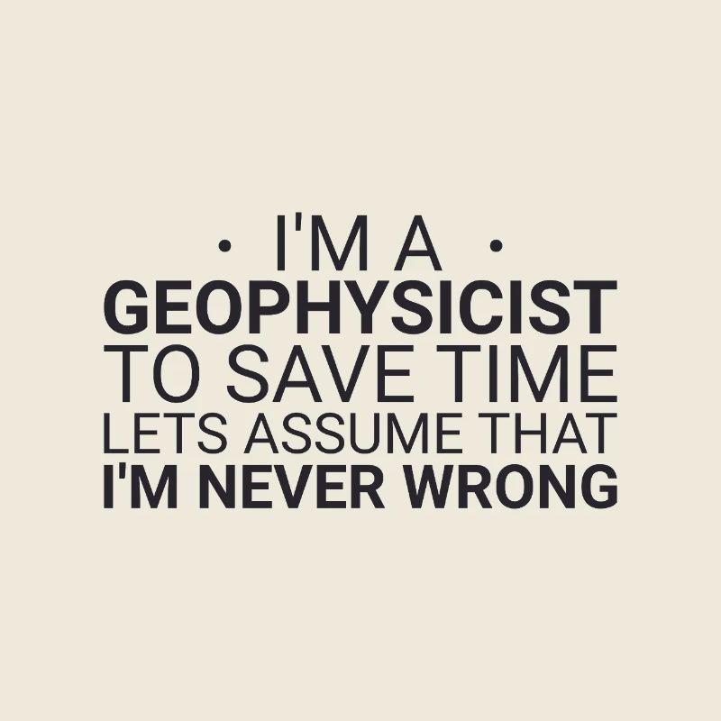 Geophysicist Never Wrong Geophysics