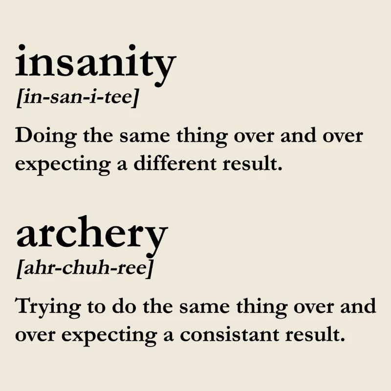Insanity is Archery