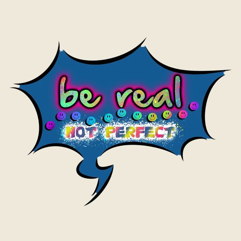 be real, not perfect