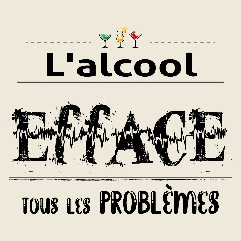 l'alcool efface tous les problemes