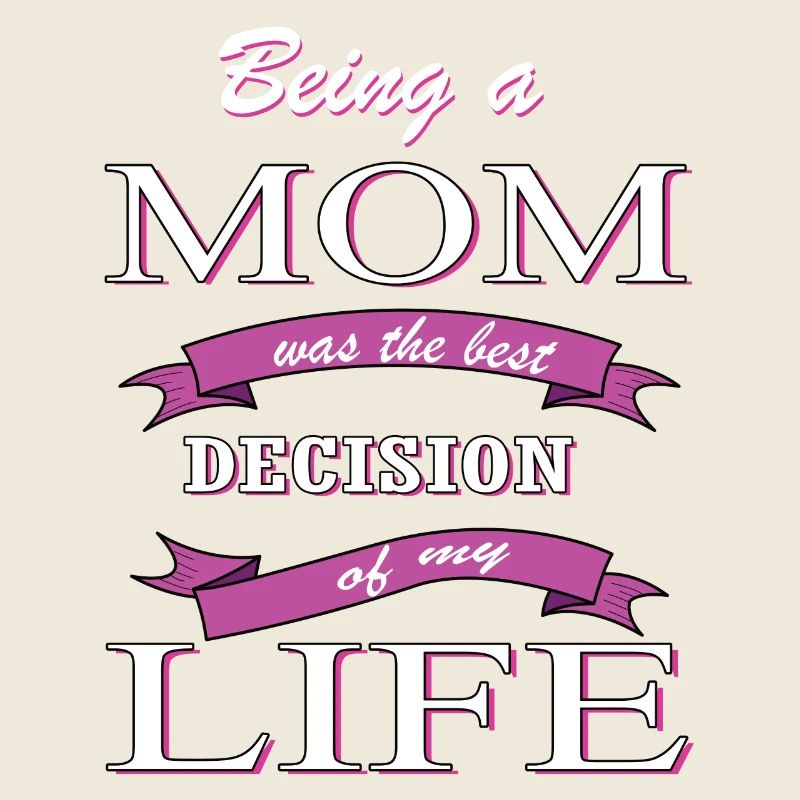 Being a MOM: Best Life Decision