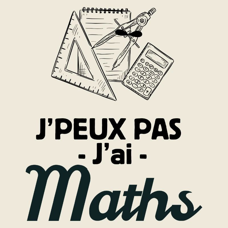 je peux pas j'ai j'ai maths cadeau humour