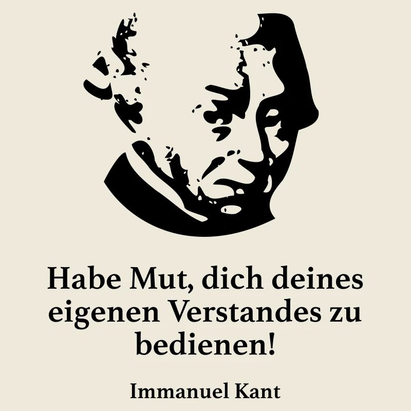 Kant: Habe Mut, dich deines eigenen Verstandes zu