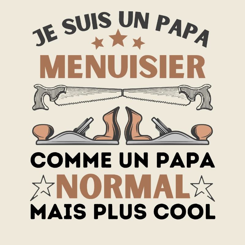JE SUIS UN PAPA MENUISIER