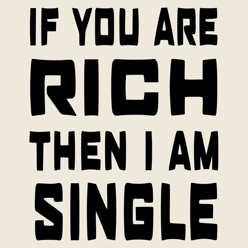 Wenn du reich bist, bin ich Single #