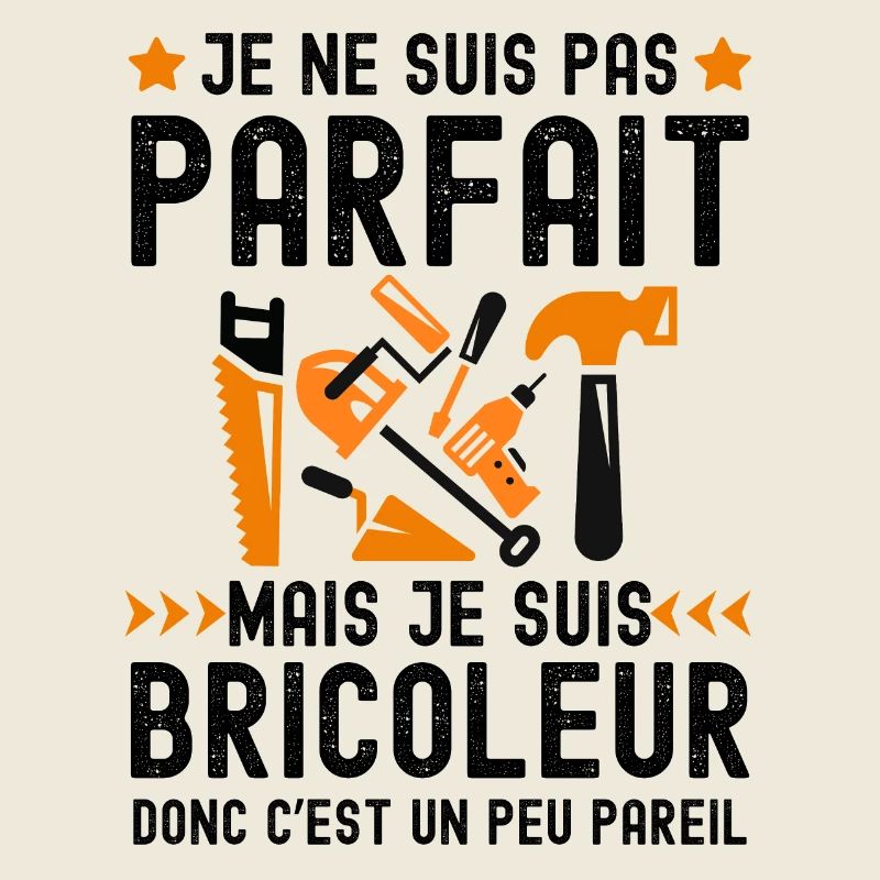 je suis pas parfait je suis un bricoleur 2