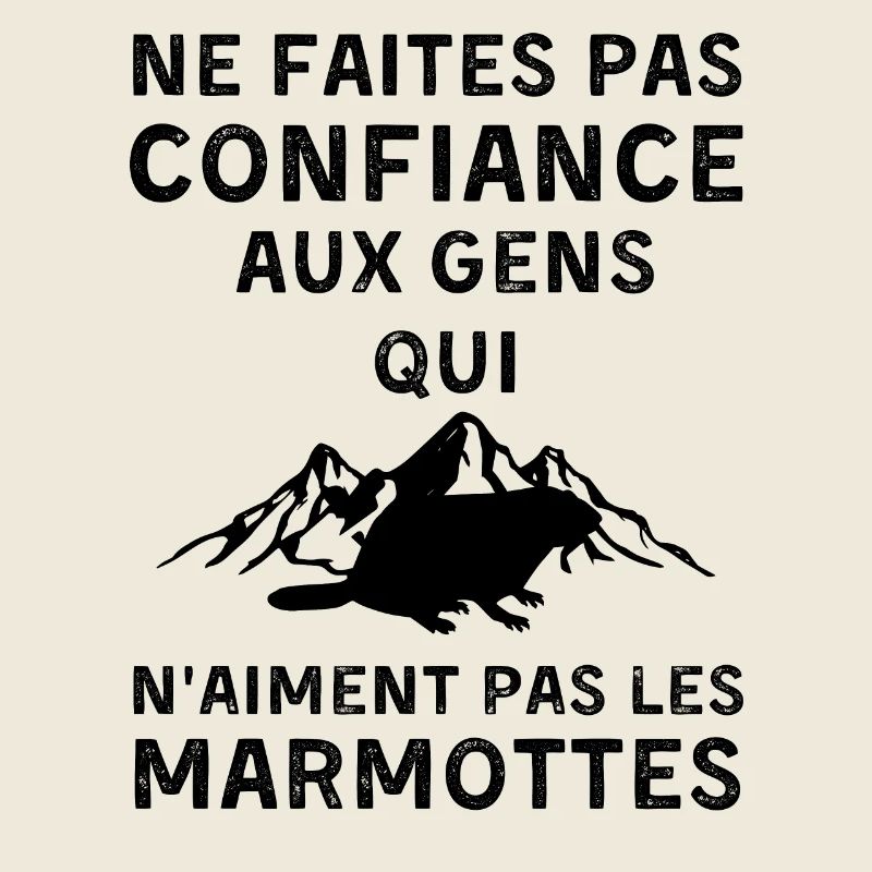 Ne faites confiance qui n aiment pas les marmottes