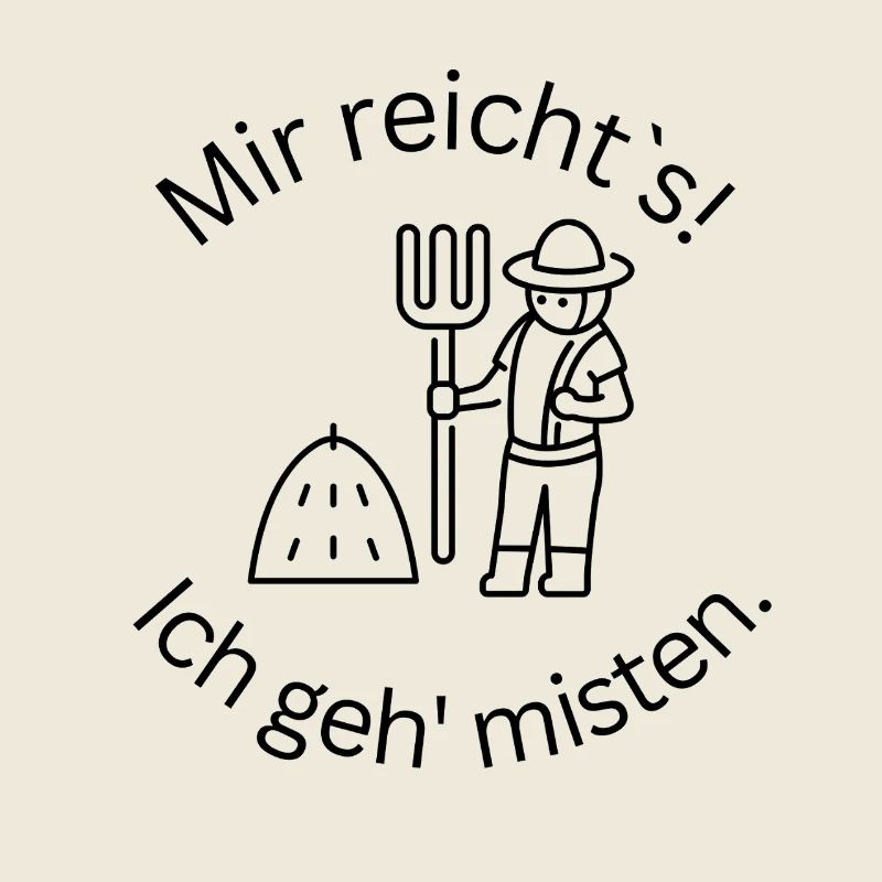 ! Mir reicht`s! Ich geh` misten