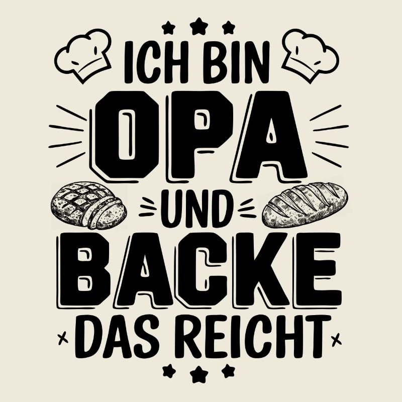 Ich bin Opa und backe lustiger Opa Bäcker Spruch.