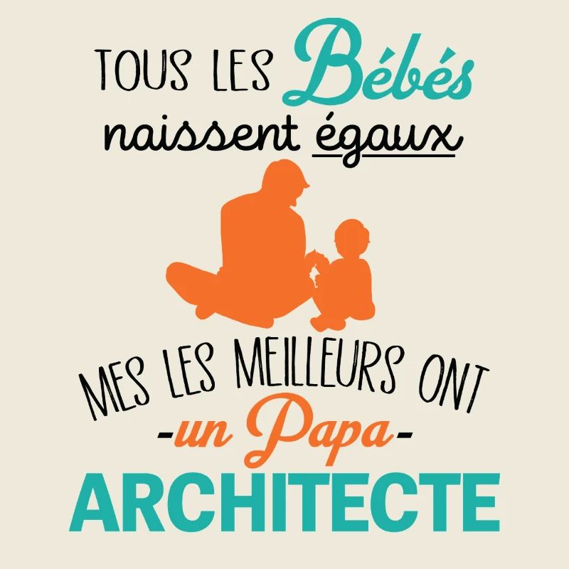 Les Meilleurs Bébé Ont Un Papa Architecte