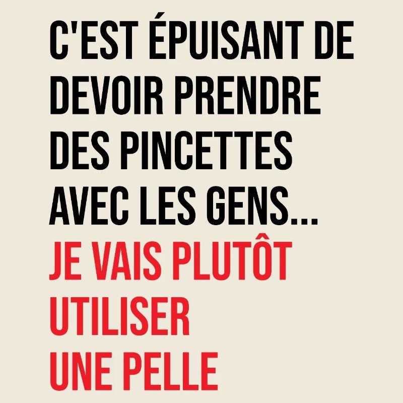 C'est Épuisant De Devoir Prendre Des Pincettes