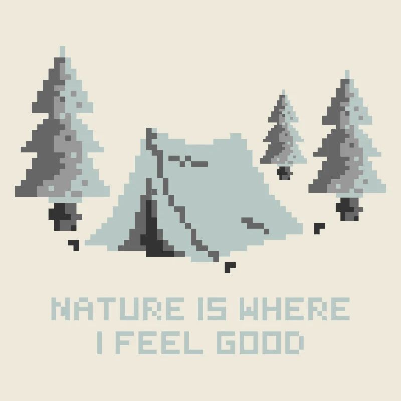 Nature is where I feel good - Camping Pixel Art