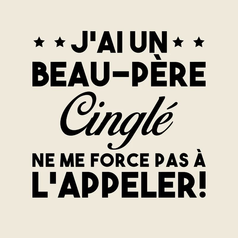 Beau Père Cinglé Citation Humour