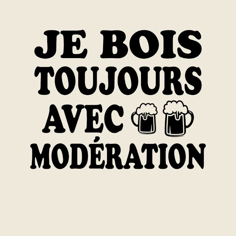Je Bois Toujours Avec Modération Humour Apéro