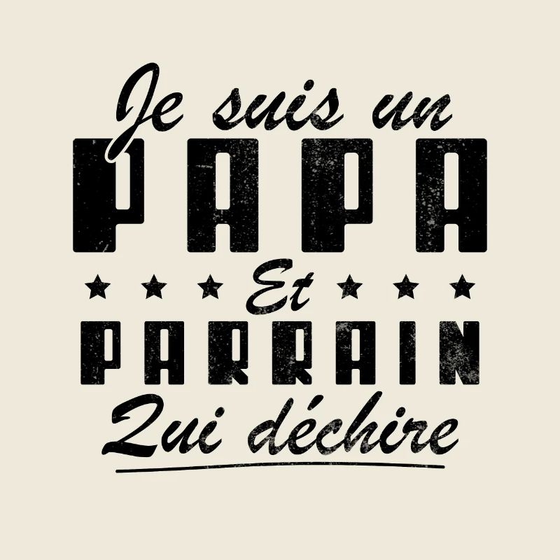 Je suis un papa et parrain qui déchire