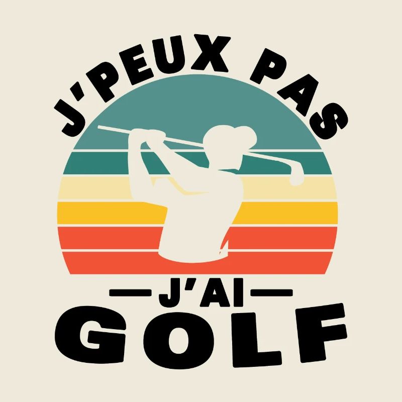 Je peux pas j'ai Golf Humour cadeau