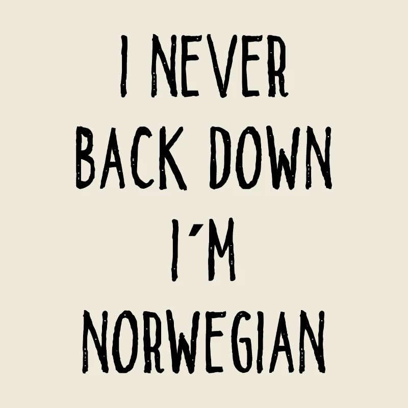 I Never Back Down I Am Norwegian