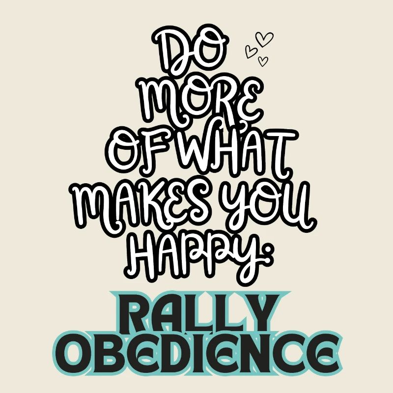 Rallye Obéissance Faites plus de ce qui vous rend heureux gr