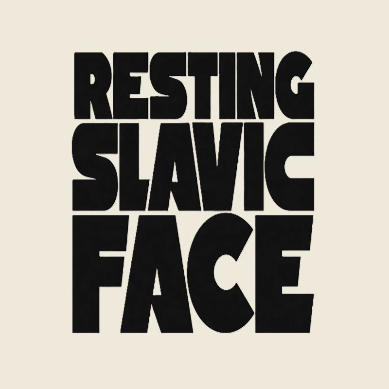Resting Slavic Face Eastern Europe Saying