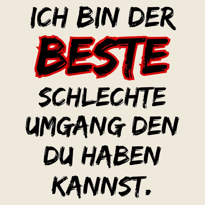 Ich bin der beste Schlechte Umgang ... Fun Spruch