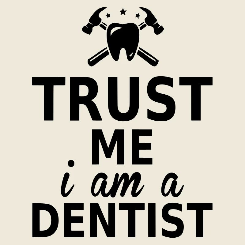 trust me i am a dentist