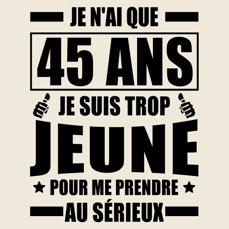 j ai 45 ans / cadeau 45 ans / anniversaire 45 ans