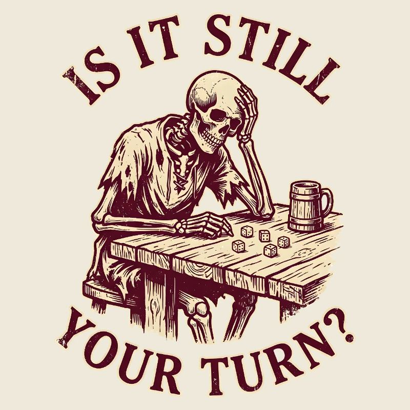 Is It Still Your Turn? Funny Gaming Skeleton