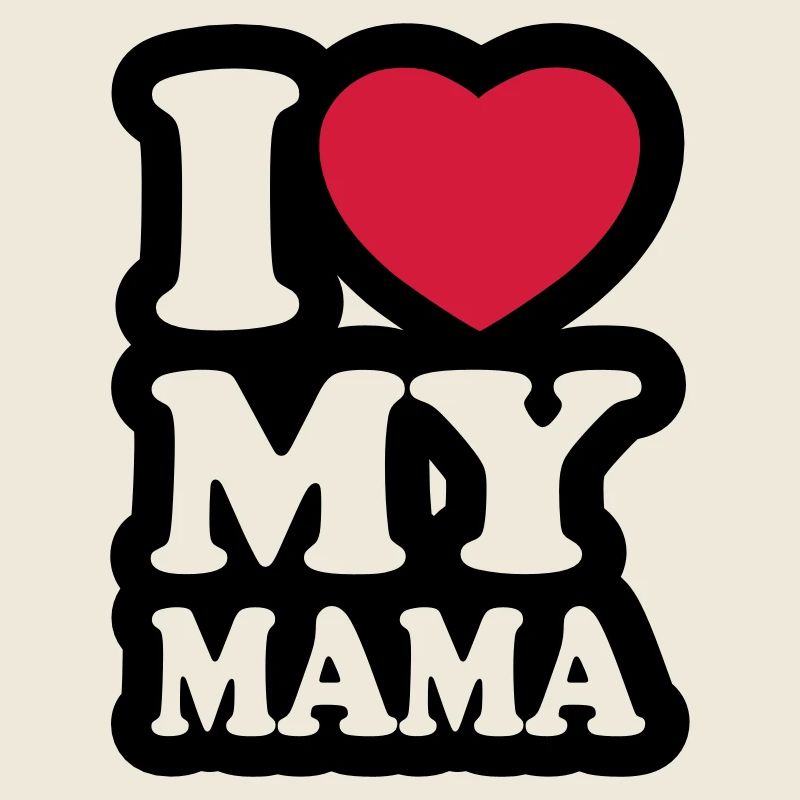 I love my mama
