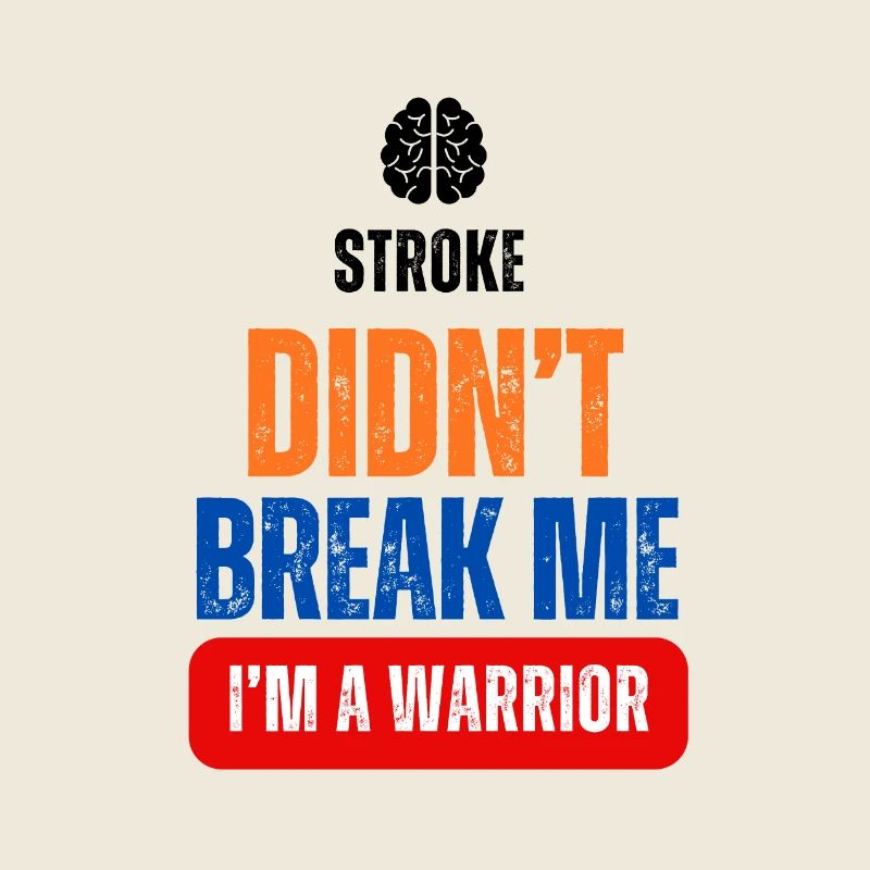 Stroke Didn't Break Me. I am a WARRIOR