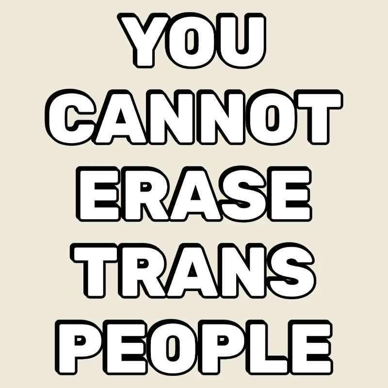 You cannot erase trans people