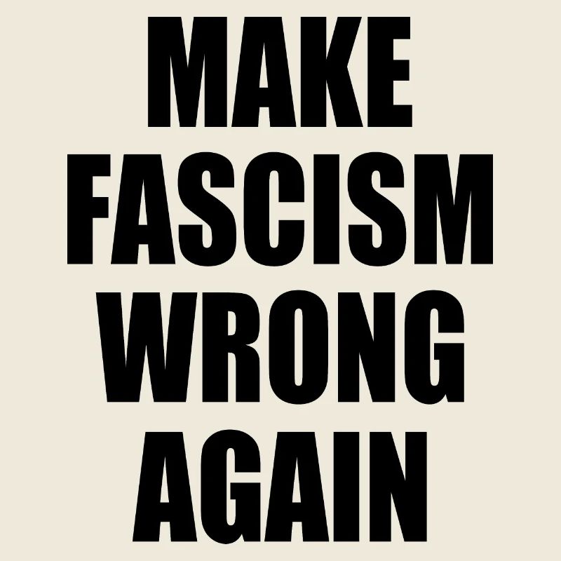 make fascism wrong again
