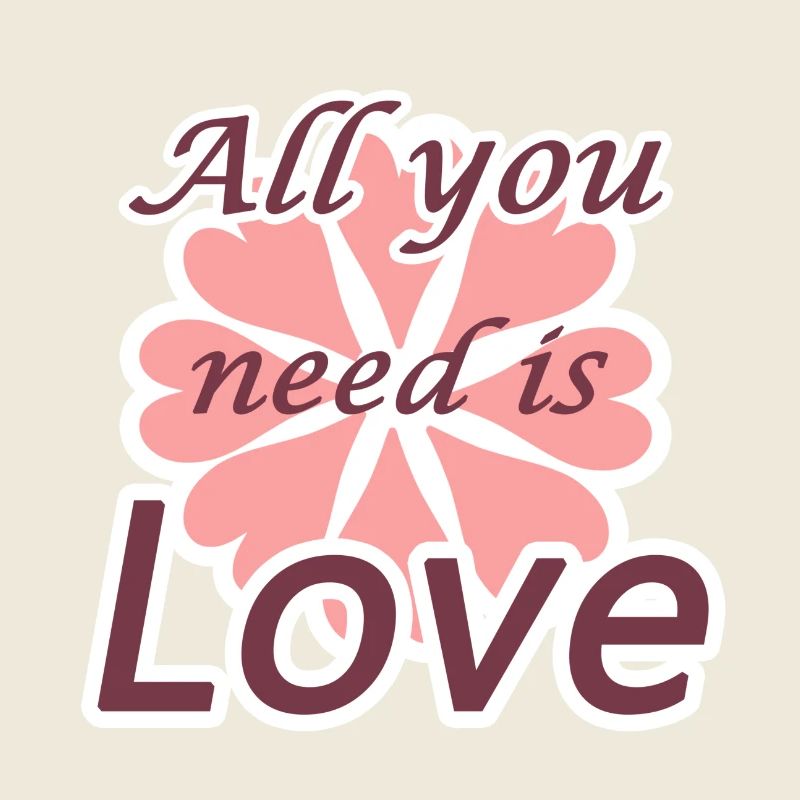 All you need is love