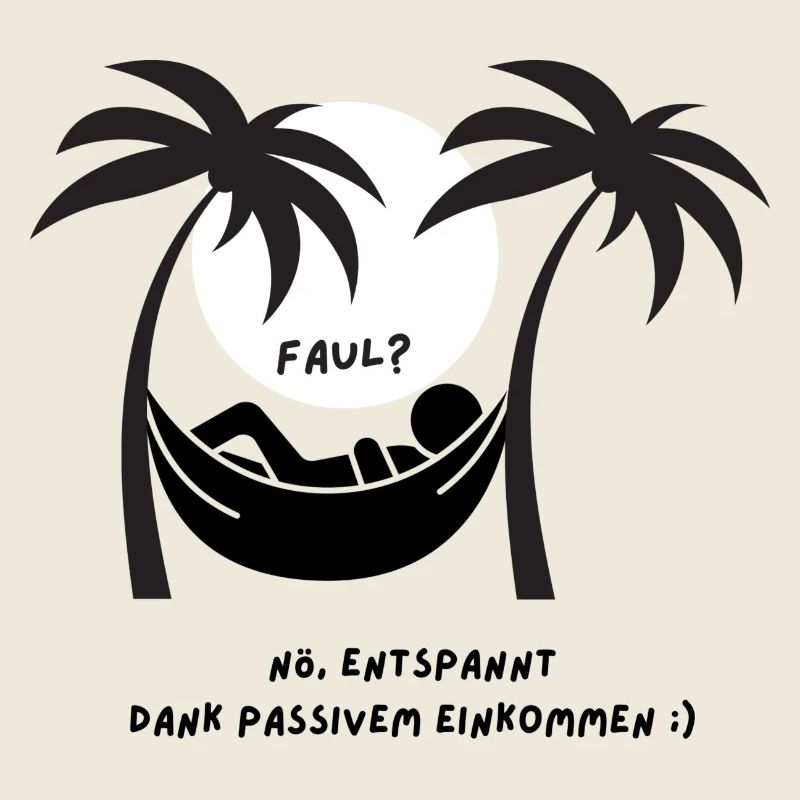 Faul? Nö, entspannt dank passivem Einkommen