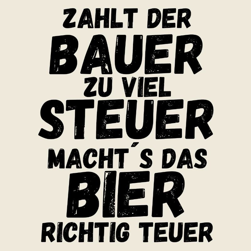 Zahlt der Bauer zu viel Steuer wird das Bier