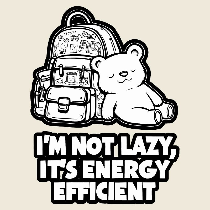 Im Not Lazy Its Energy Efficient