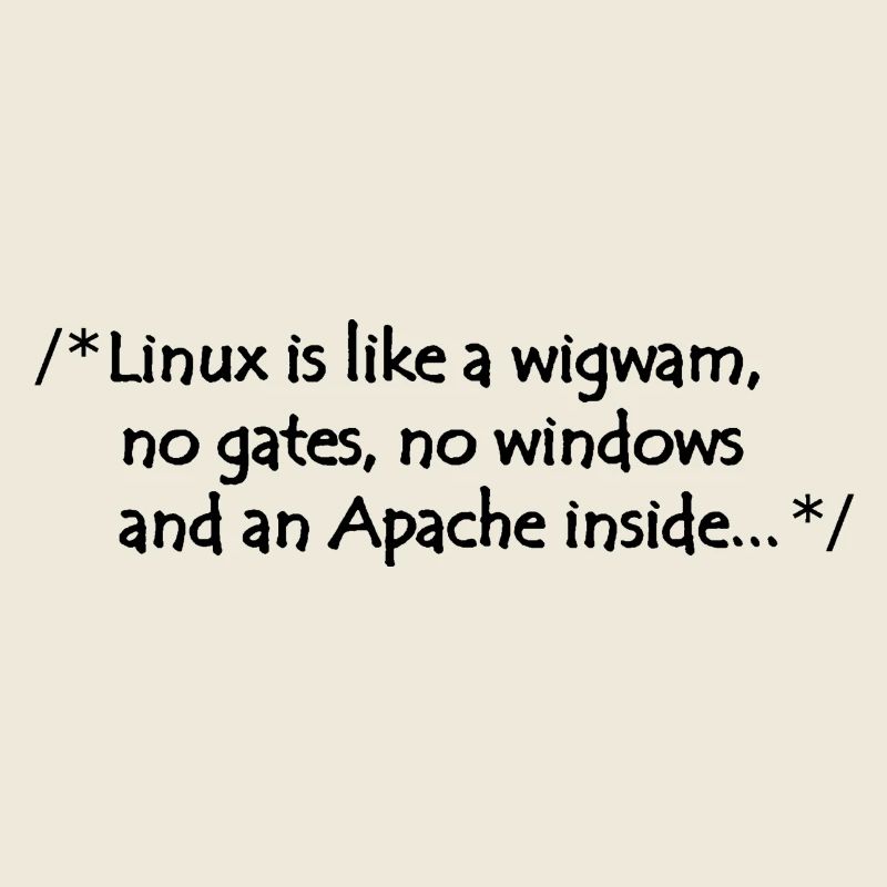Linux is like a wigwam