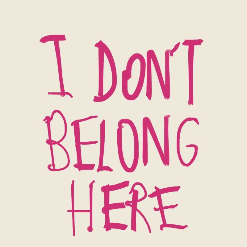 I don’t belong here