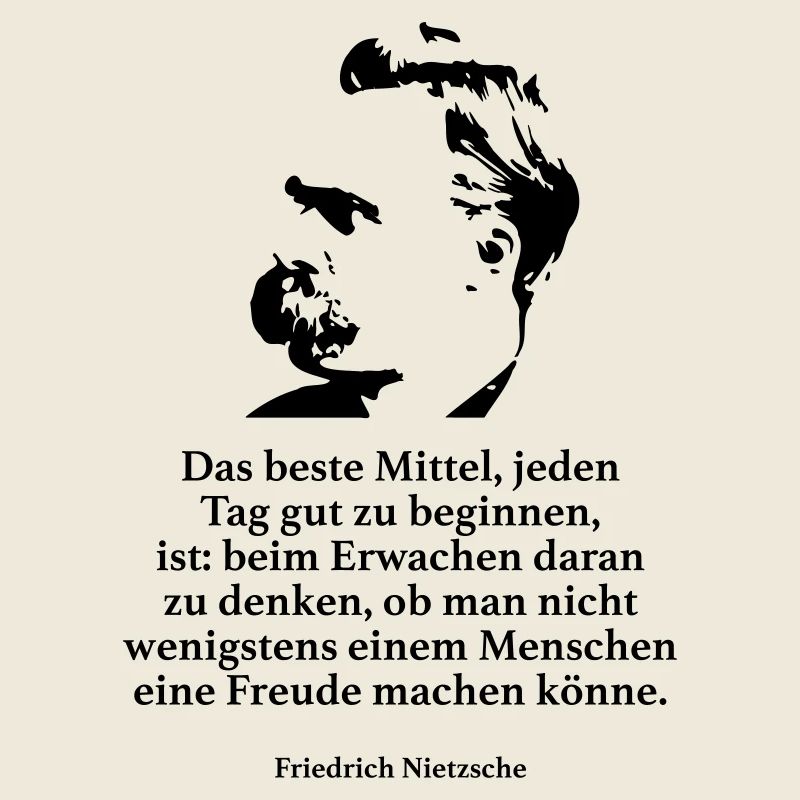 Nietzsche: Das beste Mittel, jeden Tag gut zu beg