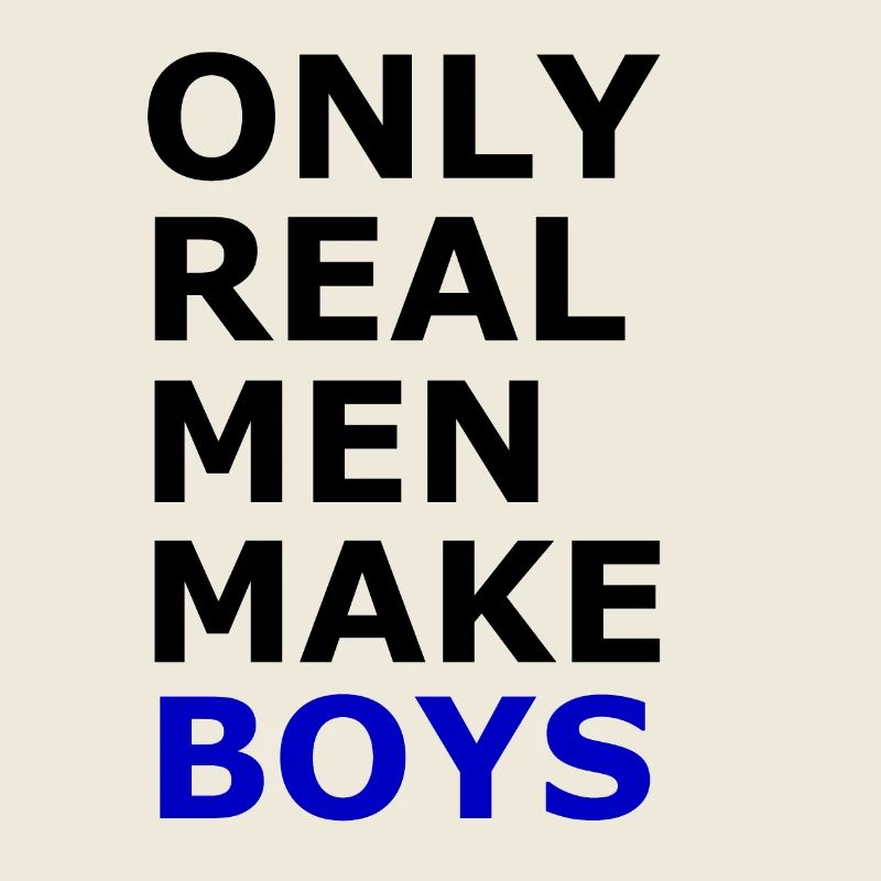 Echte Männer machen Jungs