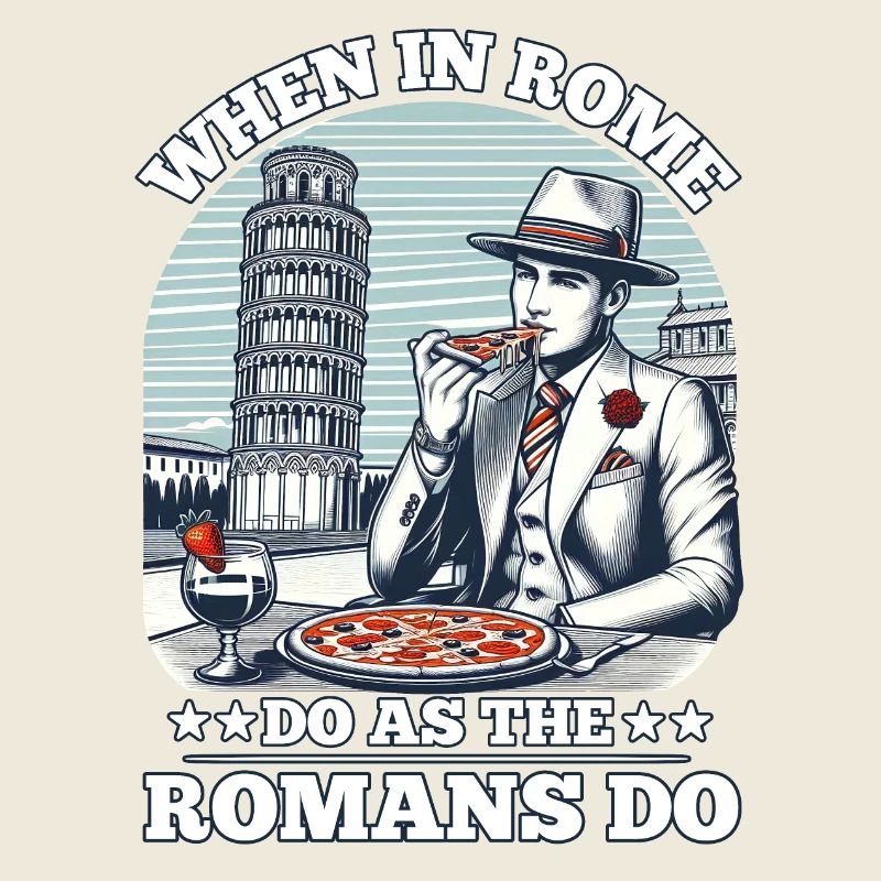 WHEN IN ROME, DO AS THE ROMANS DO