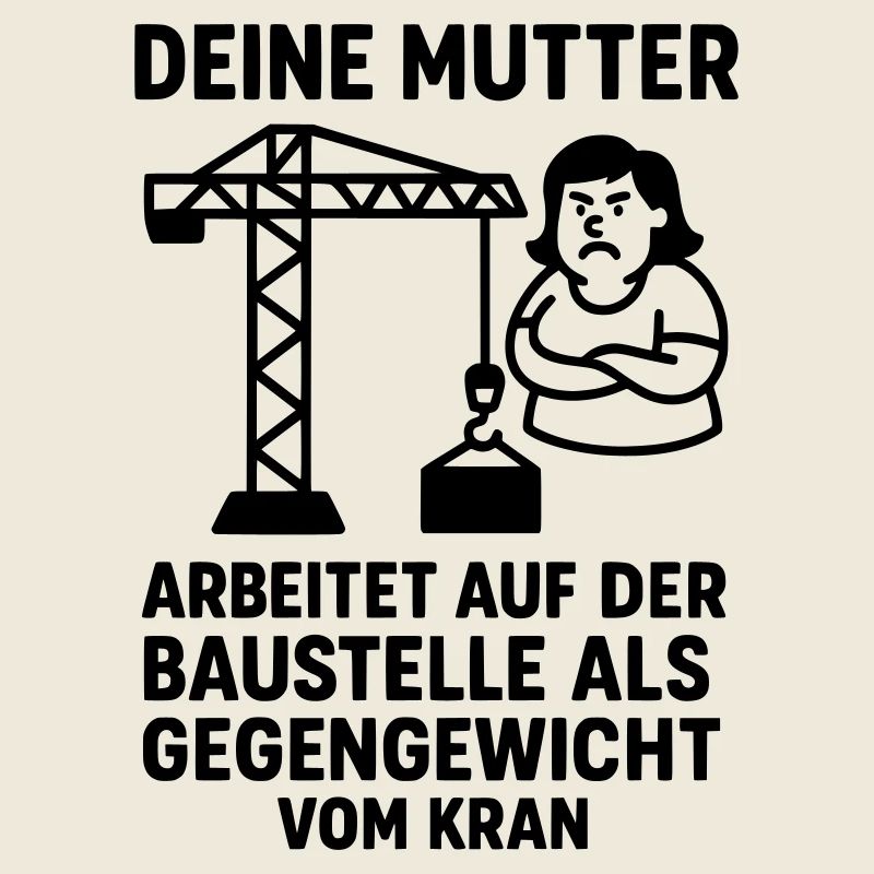  deine mutter witz baustelle gegengewicht