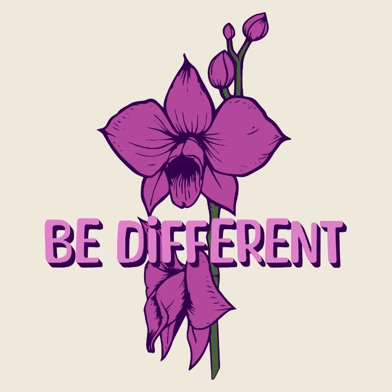 BE DIFFERENT - Orchidee Blumenliebe Positivität