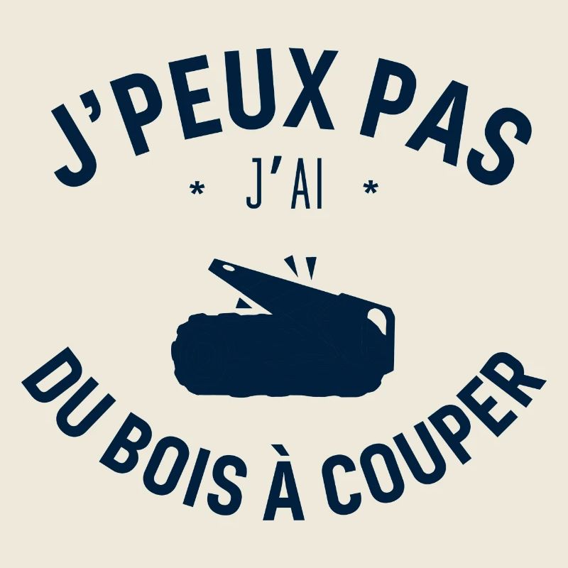 J peux pas j ai du bois à couper